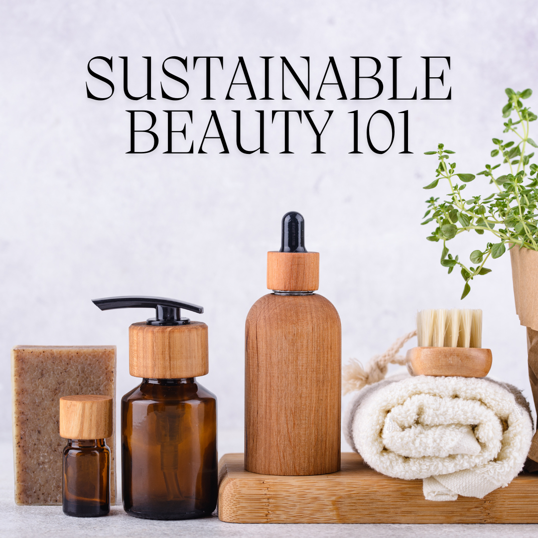 Sustainable Beauty 101: A Beginner's Guide to Eco-Conscious Choices